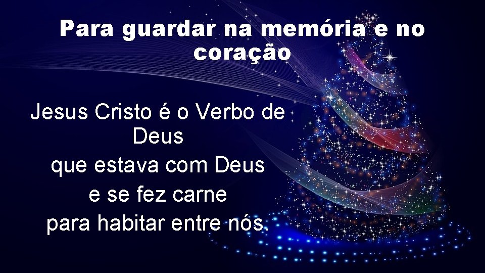 Para guardar na memória e no coração Jesus Cristo é o Verbo de Deus Para guardar na memória e no coração Jesus Cristo é o Verbo de Deus