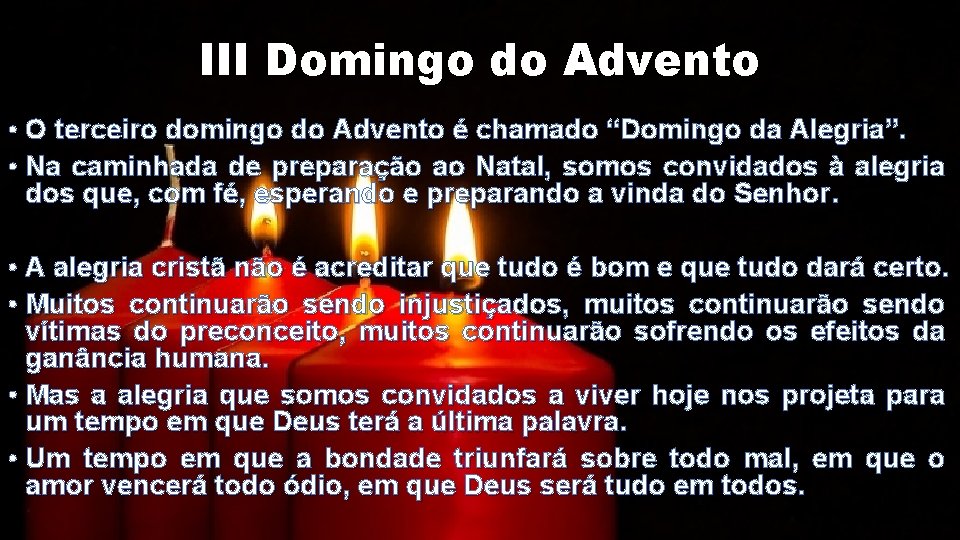 III Domingo do Advento • O terceiro domingo do Advento é chamado “Domingo da III Domingo do Advento • O terceiro domingo do Advento é chamado “Domingo da