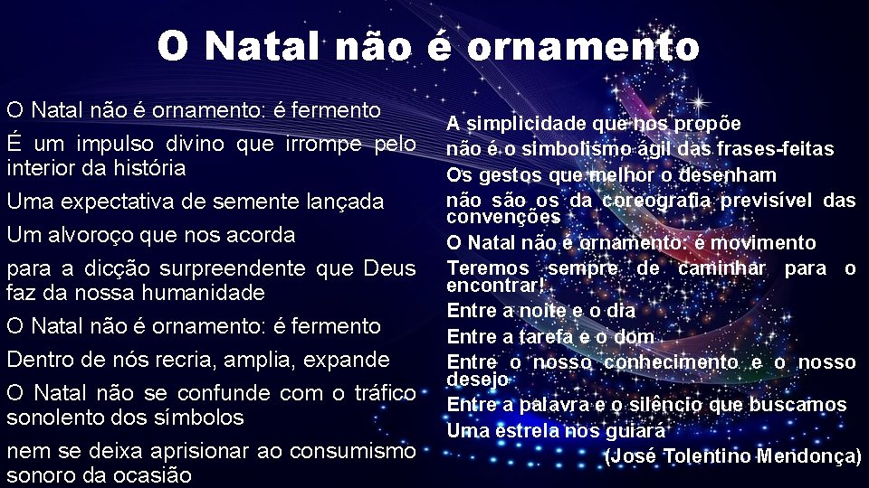 O Natal não é ornamento: é fermento É um impulso divino que irrompe pelo O Natal não é ornamento: é fermento É um impulso divino que irrompe pelo