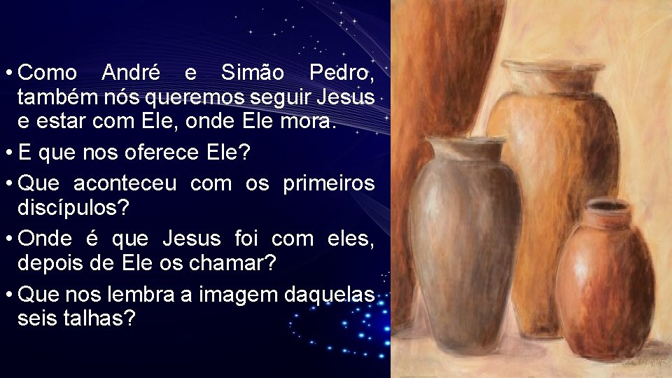 • Como André e Simão Pedro, também nós queremos seguir Jesus e estar • Como André e Simão Pedro, também nós queremos seguir Jesus e estar