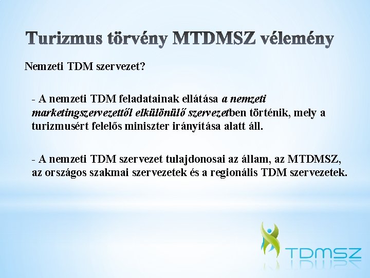 Nemzeti TDM szervezet? - A nemzeti TDM feladatainak ellátása a nemzeti marketingszervezettől elkülönülő szervezetben