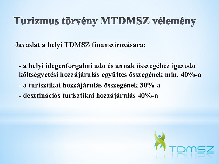 Javaslat a helyi TDMSZ finanszírozására: - a helyi idegenforgalmi adó és annak összegéhez igazodó