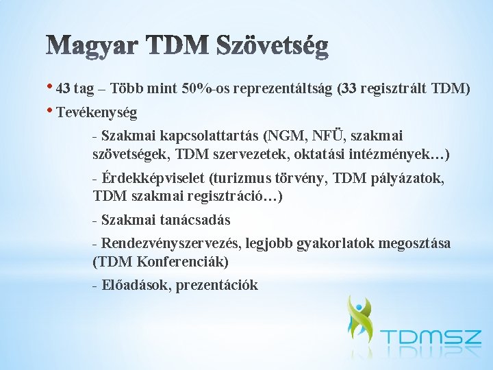  • 43 tag – Több mint 50%-os reprezentáltság (33 regisztrált TDM) • Tevékenység