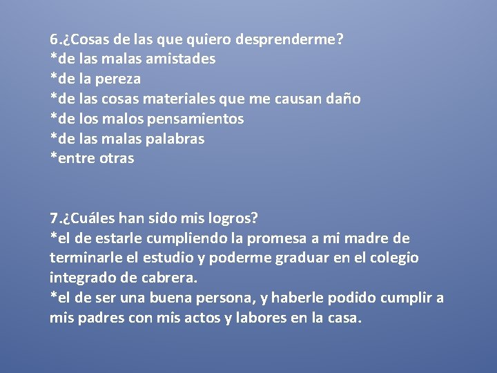 6. ¿Cosas de las que quiero desprenderme? *de las malas amistades *de la pereza