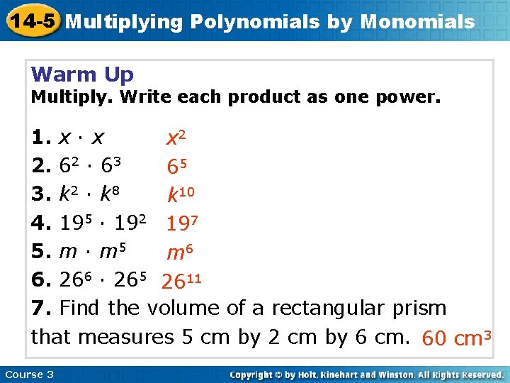 14 -5 Multiplying Polynomials by Monomials Warm Up Multiply. Write each product as one