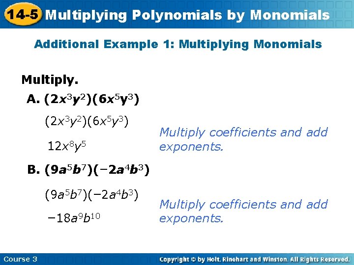 14 -5 Multiplying Polynomials by Monomials Additional Example 1: Multiplying Monomials Multiply. A. (2