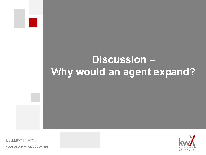 Discussion – Why would an agent expand? Powered by KW Maps Coaching 