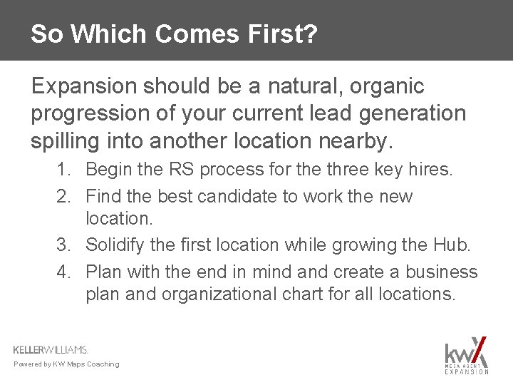 So Which Comes First? Expansion should be a natural, organic progression of your current