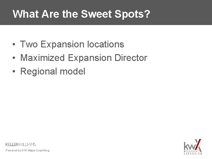 What Are the Sweet Spots? • Two Expansion locations • Maximized Expansion Director •