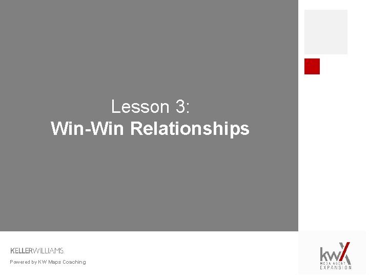 Lesson 3: Win-Win Relationships Powered by KW Maps Coaching 