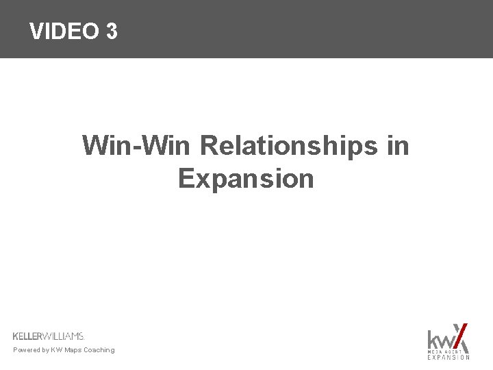 VIDEO 3 Win-Win Relationships in Expansion Powered by KW Maps Coaching 