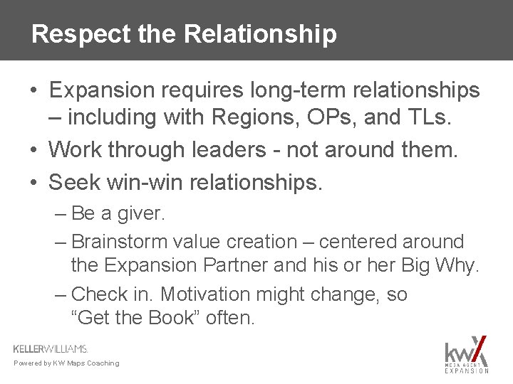 Respect the Relationship • Expansion requires long-term relationships – including with Regions, OPs, and