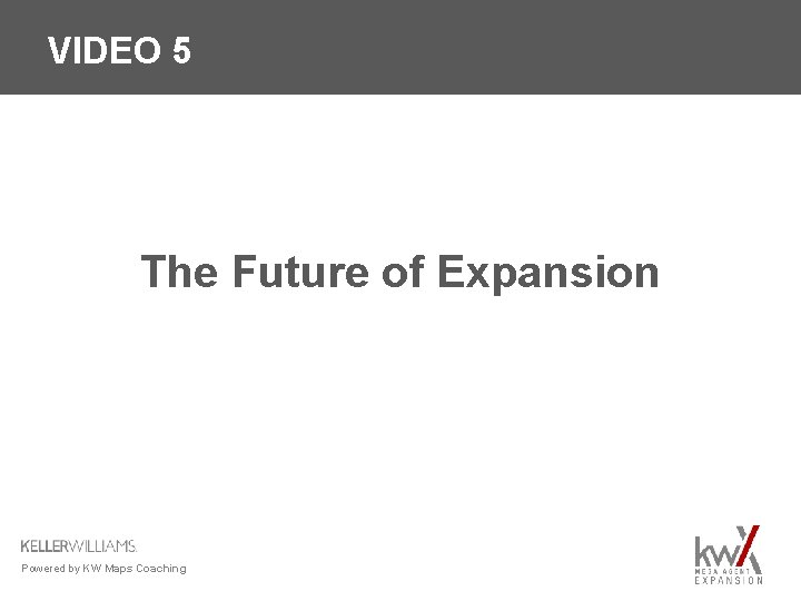 VIDEO 5 The Future of Expansion Powered by KW Maps Coaching 