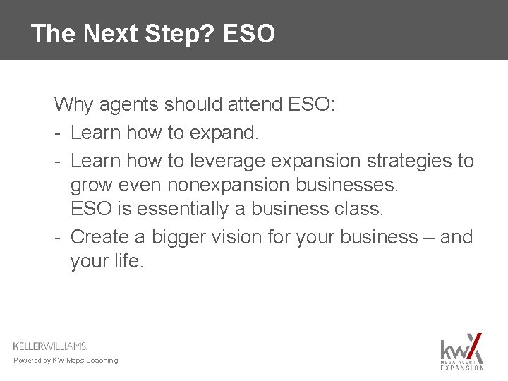 The Next Step? ESO Why agents should attend ESO: - Learn how to expand.