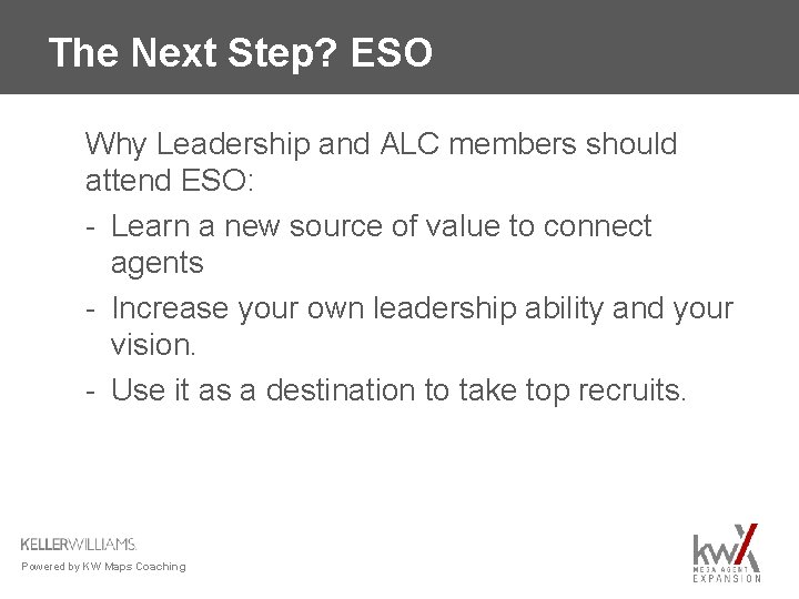 The Next Step? ESO Why Leadership and ALC members should attend ESO: - Learn