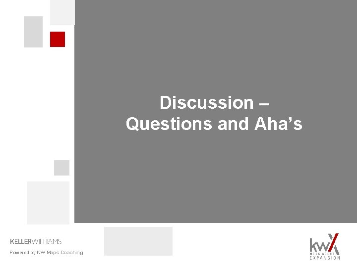 Discussion – Questions and Aha’s Powered by KW Maps Coaching 