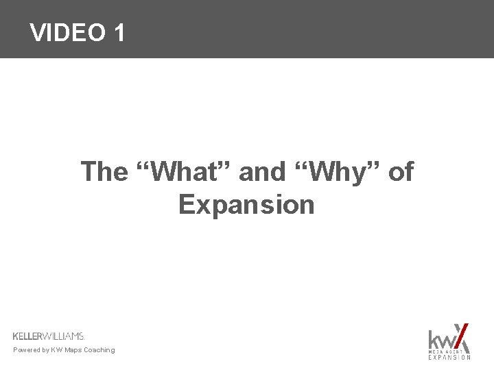 VIDEO 1 The “What” and “Why” of Expansion Powered by KW Maps Coaching 