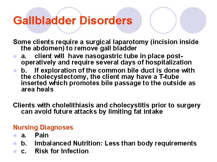 Gallbladder Disorders Some clients require a surgical laparotomy (incision inside the abdomen) to remove