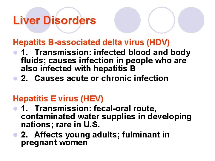 Liver Disorders Hepatits B-associated delta virus (HDV) l 1. Transmission: infected blood and body