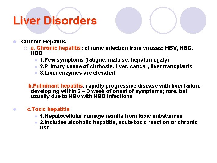Liver Disorders l Chronic Hepatitis ¡ a. Chronic hepatitis: chronic infection from viruses: HBV,