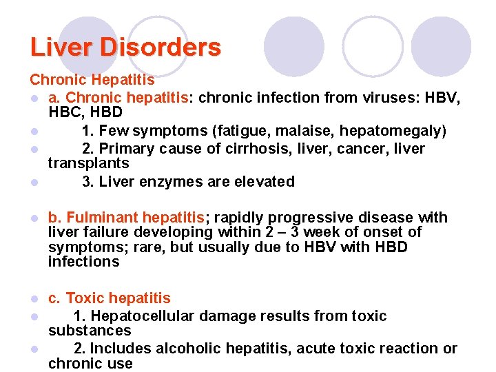 Liver Disorders Chronic Hepatitis l a. Chronic hepatitis: chronic infection from viruses: HBV, HBC,