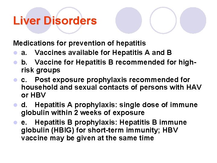 Liver Disorders Medications for prevention of hepatitis l a. Vaccines available for Hepatitis A