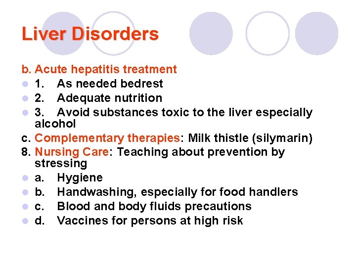 Liver Disorders b. Acute hepatitis treatment l 1. As needed bedrest l 2. Adequate