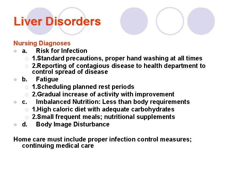Liver Disorders Nursing Diagnoses l a. Risk for Infection ¡ 1. Standard precautions, proper