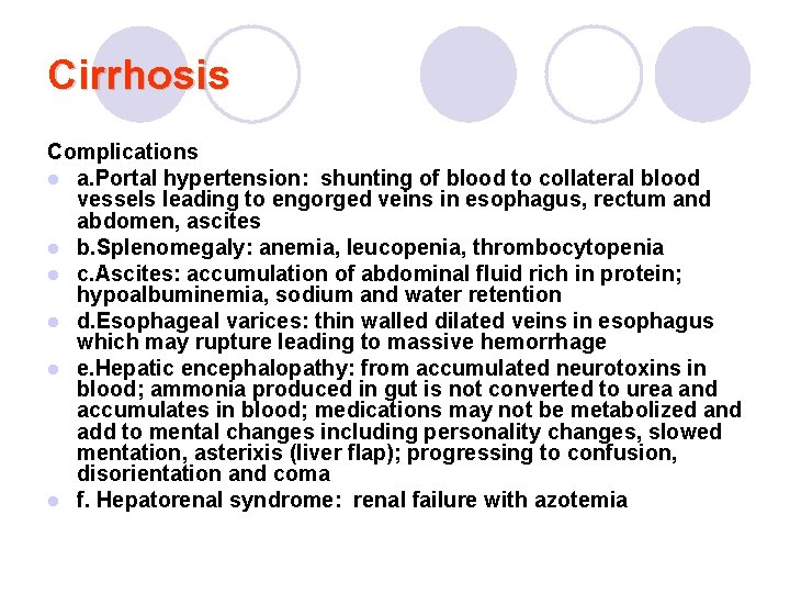 Cirrhosis Complications l a. Portal hypertension: shunting of blood to collateral blood vessels leading