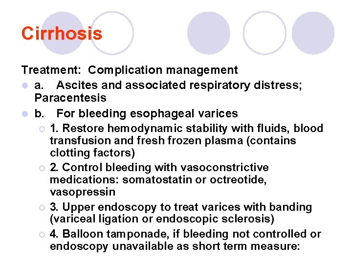 Cirrhosis Treatment: Complication management l a. Ascites and associated respiratory distress; Paracentesis l b.