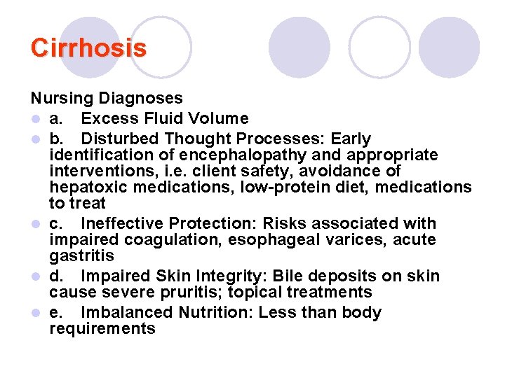 Cirrhosis Nursing Diagnoses l a. Excess Fluid Volume l b. Disturbed Thought Processes: Early