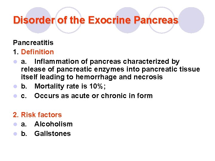 Disorder of the Exocrine Pancreas Pancreatitis 1. Definition l a. Inflammation of pancreas characterized