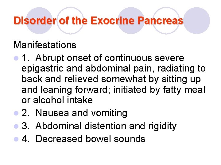 Disorder of the Exocrine Pancreas Manifestations l 1. Abrupt onset of continuous severe epigastric