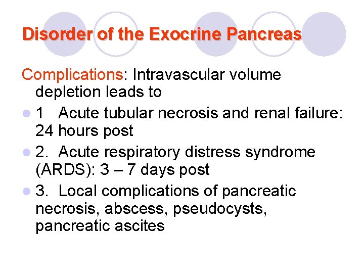 Disorder of the Exocrine Pancreas Complications: Intravascular volume depletion leads to l 1 Acute