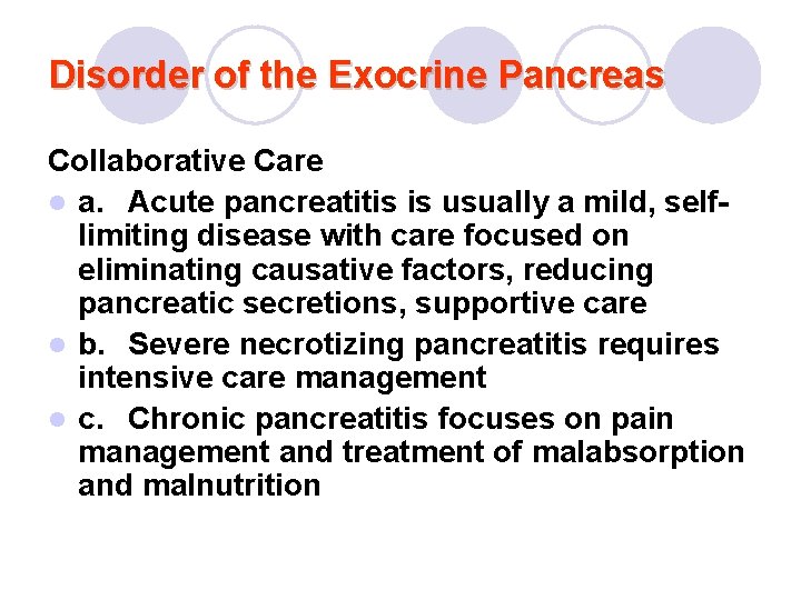 Disorder of the Exocrine Pancreas Collaborative Care l a. Acute pancreatitis is usually a