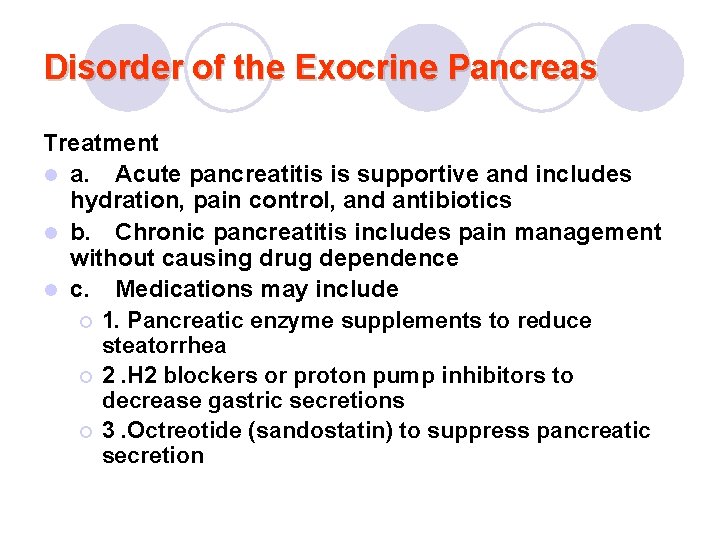 Disorder of the Exocrine Pancreas Treatment l a. Acute pancreatitis is supportive and includes