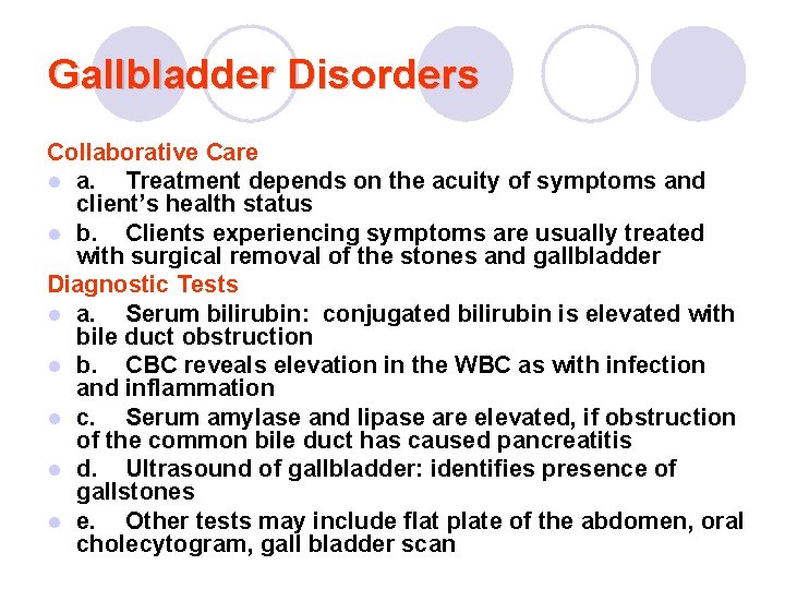 Gallbladder Disorders Collaborative Care l a. Treatment depends on the acuity of symptoms and