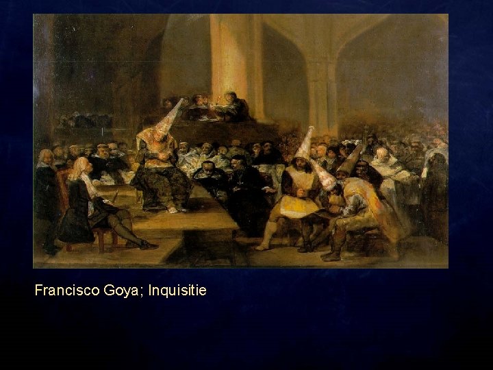 Francisco Goya; Inquisitie 