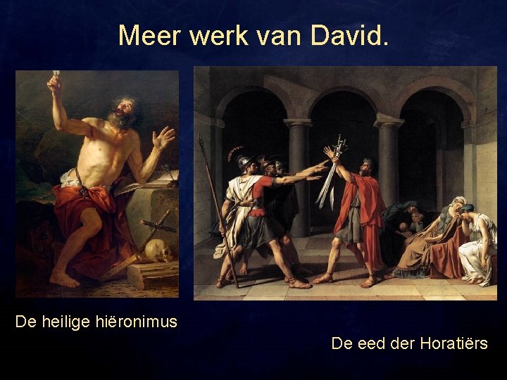 Meer werk van David. De heilige hiëronimus De eed der Horatiërs 
