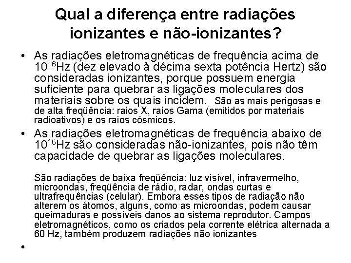 Qual a diferença entre radiações ionizantes e não-ionizantes? • As radiações eletromagnéticas de frequência