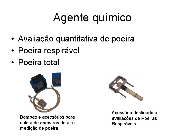 Agente químico • Avaliação quantitativa de poeira • Poeira respirável • Poeira total Bombas