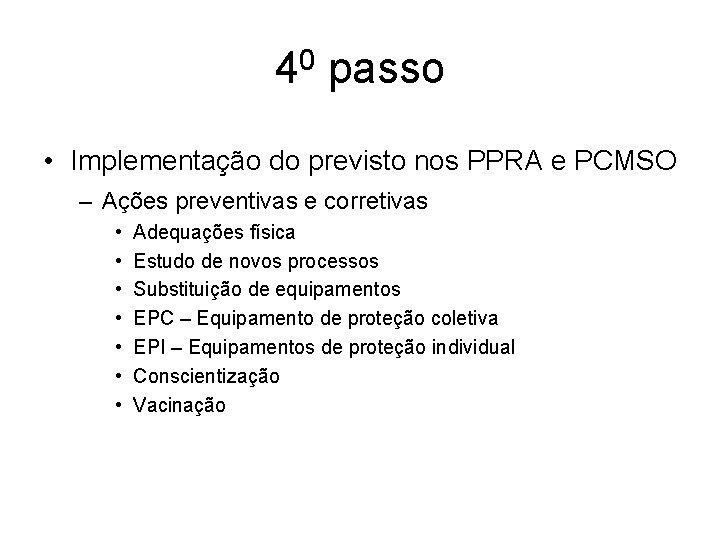 40 passo • Implementação do previsto nos PPRA e PCMSO – Ações preventivas e