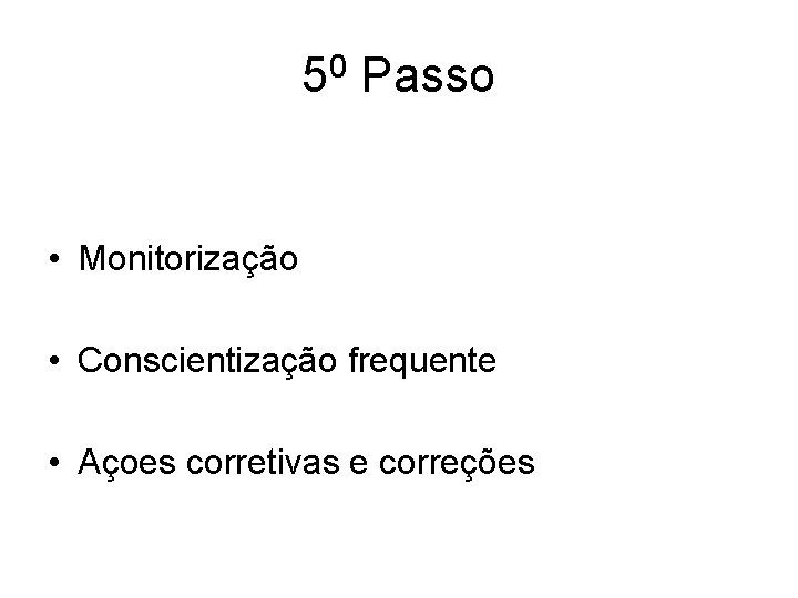 50 Passo • Monitorização • Conscientização frequente • Açoes corretivas e correções 