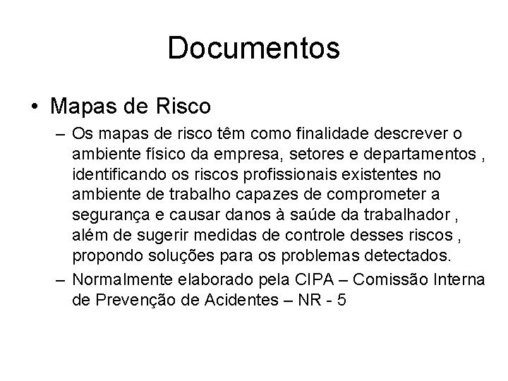 Documentos • Mapas de Risco – Os mapas de risco têm como finalidade descrever