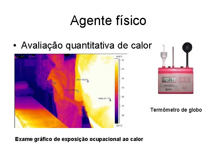 Agente físico • Avaliação quantitativa de calor Termômetro de globo Exame gráfico de exposição