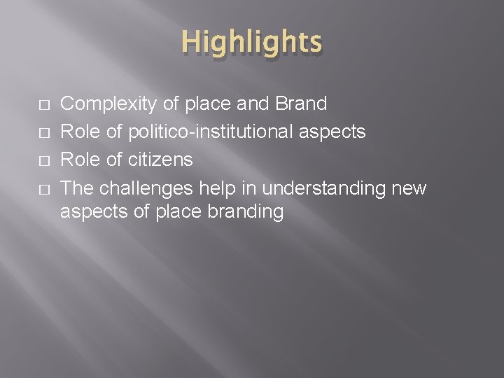Highlights � � Complexity of place and Brand Role of politico-institutional aspects Role of