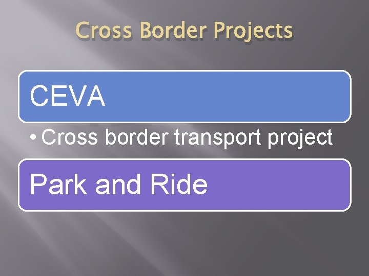 Cross Border Projects CEVA • Cross border transport project Park and Ride 