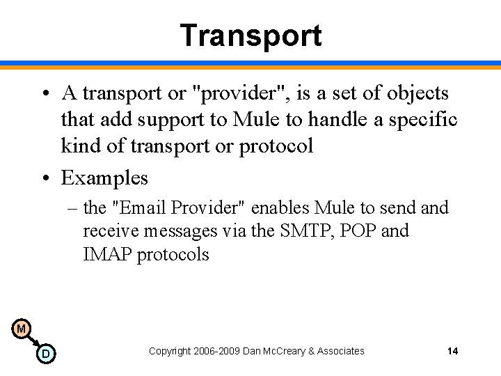 Transport • A transport or "provider", is a set of objects that add support