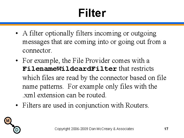 Filter • A filter optionally filters incoming or outgoing messages that are coming into