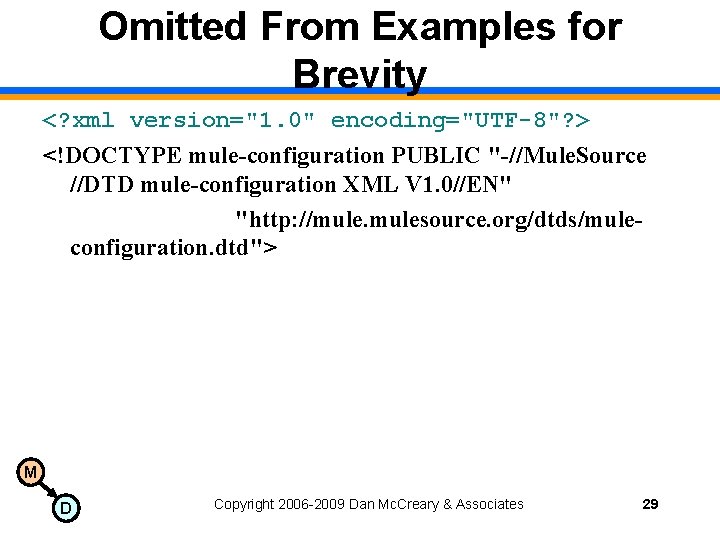 Omitted From Examples for Brevity <? xml version="1. 0" encoding="UTF-8"? > <!DOCTYPE mule-configuration PUBLIC